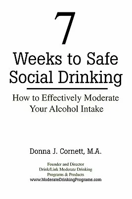 7 Weeks to Safe Social Drinking: How to Effectively Moderate Your Alcohol Intake