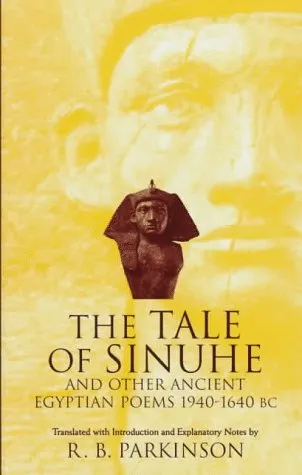 The Tale Of Sinuhe And Other Ancient Egyptian Poems, 1940 1640 Bc