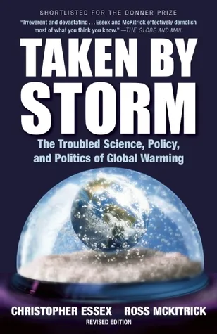 Taken by Storm: The Troubled Science, Policy, and Politics of Global Warming