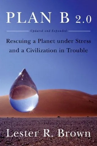 Plan B 2.0: Rescuing a Planet Under Stress and a Civilization in Trouble