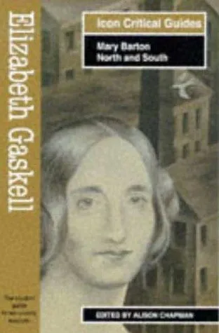 Elizabeth Gaskell: Mary Barton-North and South