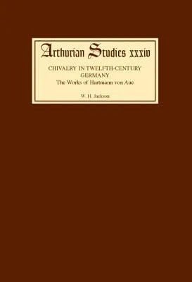Chivalry in Twelfth Century Germany: The Works of Hartmann Von Aue
