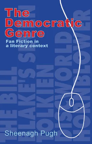 The Democratic Genre: Fan Fiction in a Literary Context