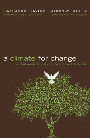A Climate for Change: Global Warming Facts for Faith-Based Decisions