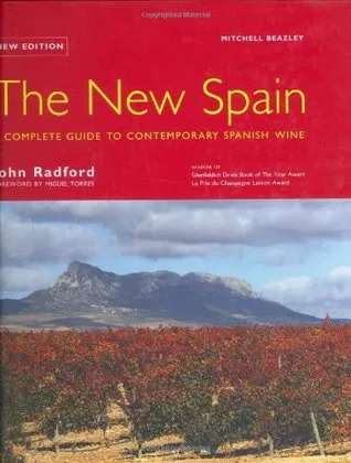 The New Spain: The Complete Guide to Contemporary Spanish Wines