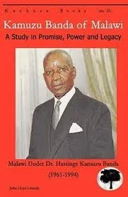 Kamuzu Banda of Malawi: A Study in Promise, Power, and Paralysis (Malawi Under Dr Banda) (1961 to 1993)