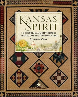 Kansas Spirit: 15 Historical Quilt Blocks & The Saga Of The Sunflower State