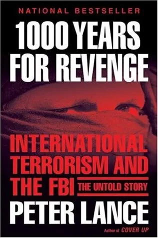 1000 Years for Revenge: International Terrorism and the FBI--the Untold Story