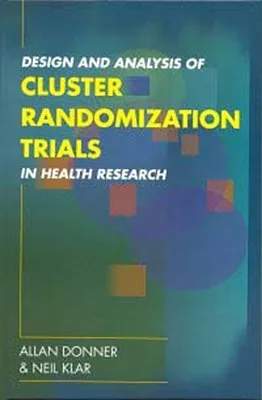 Design And Analysis Of Cluster Randomization Trials In Health Research