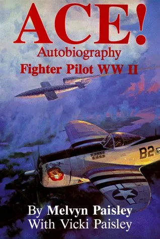 Ace!: Autobiography Of A Fighter Pilot, World War Ii