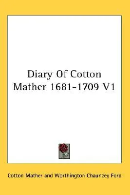 Diary of Cotton Mather 1681-1709 V1