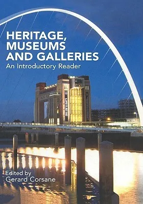 Heritage, Museums and Galleries: An Introductory Reader