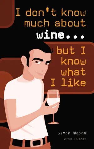 I Don't Know Much About Wine...But I Know What I Like