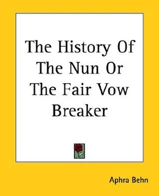 The History of the Nun or the Fair Vow Breaker