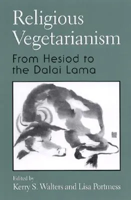 Religious Vegetarianism: From Hesiod to the Dalai Lama