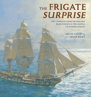The Frigate Surprise: The Complete Story of the Ship Made Famous in the Novels of Patrick O