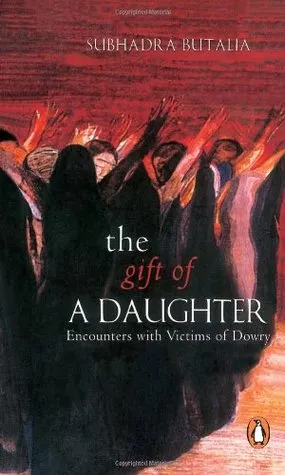 The Gift Of A Daughter: Encounters With Victims Of Dowry