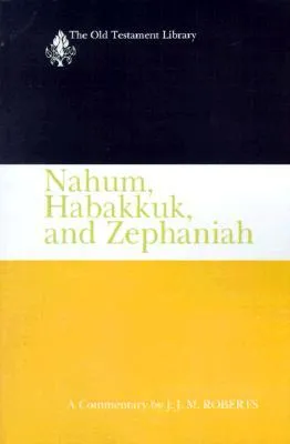 Nahum, Habakkuk, and Zephaniah (1991): A Commentary