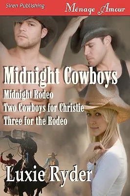 Midnight Cowboys (Midnight Rodeo, Two Cowboys for Christie, Three for the Rodeo)