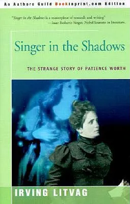 Singer in the Shadows: The Strange Story of Patience Worth