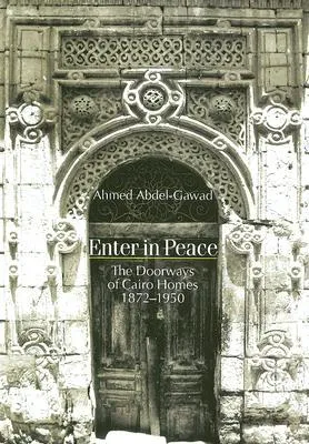 Enter in Peace: The Doorways of Cairo Homes, 1872-1950