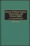 Islamic Political Culture, Democracy, and Human Rights: A Comparative Study