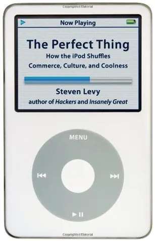 The Perfect Thing: How the iPod Shuffles Commerce, Culture, and Coolness