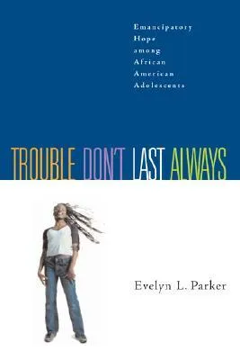 Trouble Don't Last Always: Emancipatory Hope Among African American Adolescents