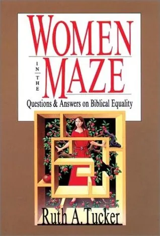 Women in the Maze: Questions and Answers on Biblical Equality