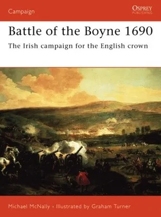 Battle of the Boyne 1690: The Irish campaign for the English crown