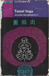 Taoist Yoga: Alchemy And Immortality