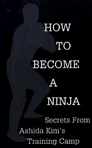 How To Become A Ninja: Secrets from Ashida Kim