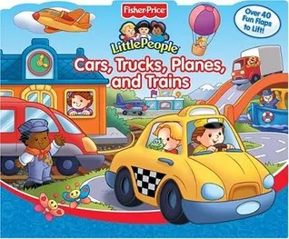 Cars, Trucks, Planes, and Trains (Fisher-Price Little People Lift-the-Flap Books)