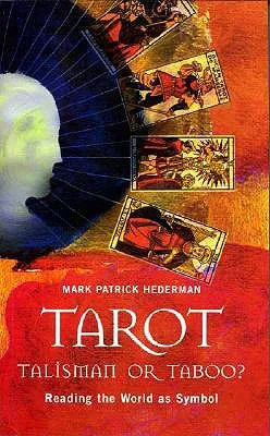 Tarot: Talisman or Taboo?: Reading the World as Symbol