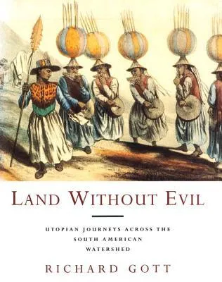 Land Without Evil: Utopian Journeys Across the South American Watershed