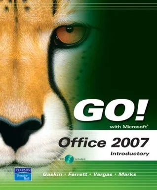 GO! with Microsoft Office 2007: Introductory