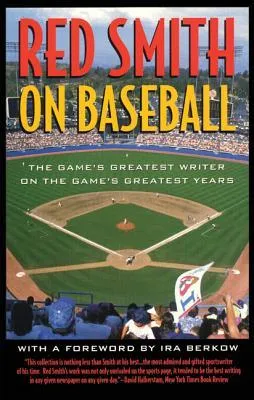 Red Smith on Baseball: The Game