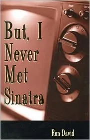 But, I Never Met Sinatra