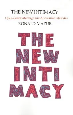 The New Intimacy: Open-Ended Marriage and Alternative Lifestyles
