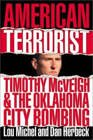 American Terrorist: Timothy McVeigh & the Oklahoma City Bombing