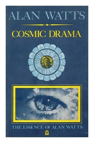 The Cosmic Drama (Essence of Alan Watts 9)