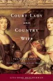 Court Lady and Country Wife: Two Noble Sisters in Seventeenth-Century England