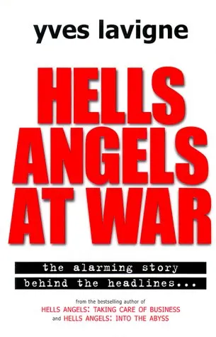 Hells Angels at War: Hells Angels and Their Violent Conspiracy to Supply Illegal Drugs to the World