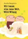 Wir bauen eine neue Welt, Willi Wiberg.