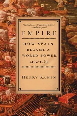 Empire: How Spain Became a World Power, 1492-1763