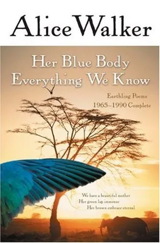 Her Blue Body Everything We Know: Earthling Poems 1965-1990 Complete
