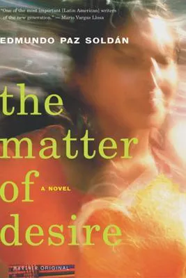 The Matter of Desire: A Novel