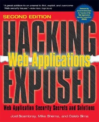 Hacking Exposed Web Applications: Web Security Secrets & Solutions