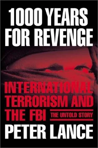 1000 Years for Revenge: International Terrorism and the FBI--the Untold Story