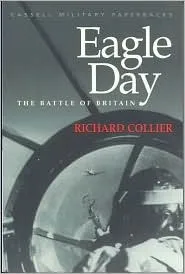 Eagle Day: The Battle of Britain (Cassell Military Classics)
